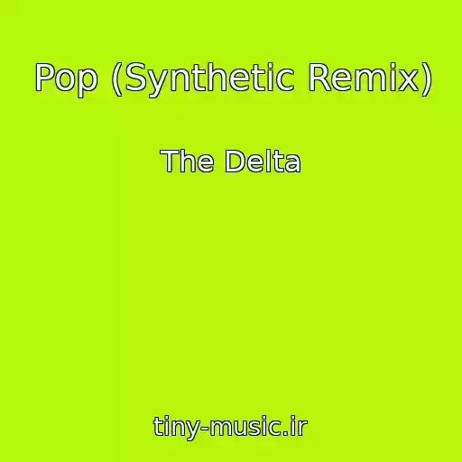 کاور آهنگ Pop (Synthetic Remix) از The Delta