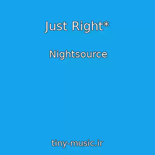 کاور آهنگ Just Right* از Nightsource