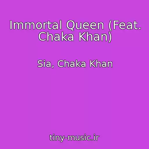 کاور آهنگ Immortal Queen (Feat. Chaka Khan) از Sia, Chaka Khan