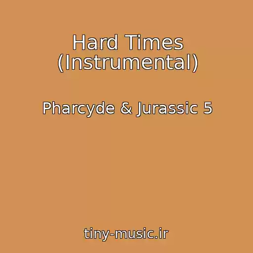 کاور آهنگ Hard Times (Instrumental) از Pharcyde & Jurassic 5