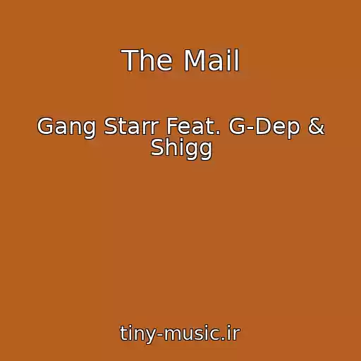 کاور آهنگ The Mail از Gang Starr Feat. G-Dep & Shigg