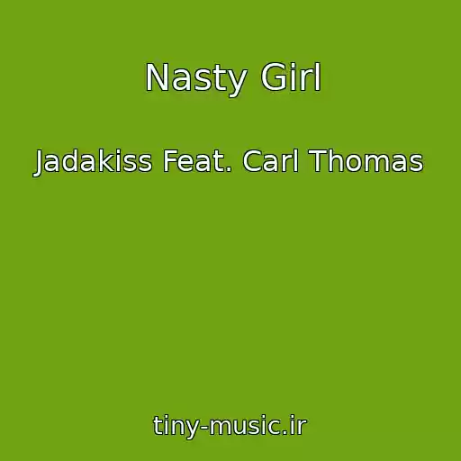 کاور آهنگ Nasty Girl از Jadakiss Feat. Carl Thomas