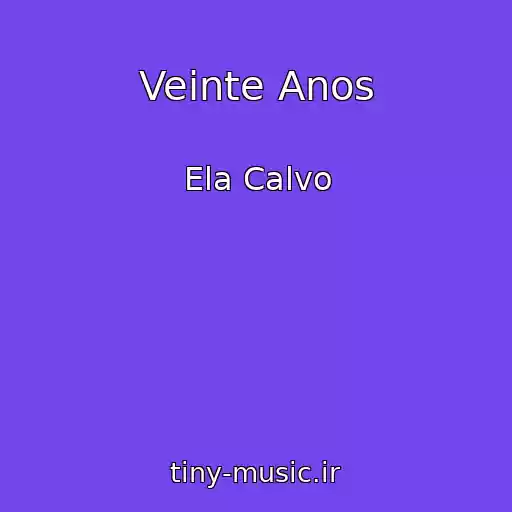 کاور آهنگ Veinte Anos از Ela Calvo