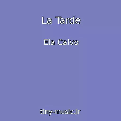 کاور آهنگ La Tarde از Ela Calvo