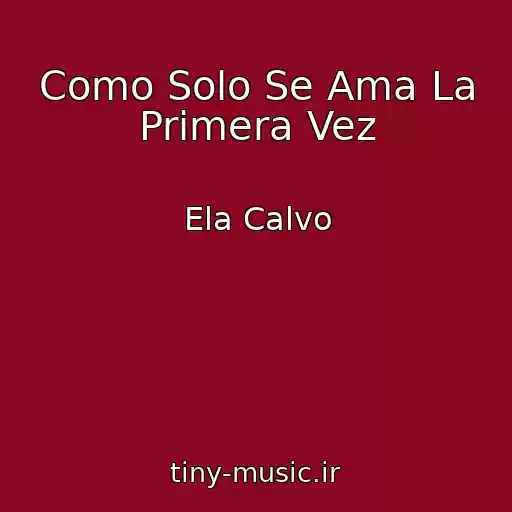 کاور آهنگ Como Solo Se Ama La Primera Vez از Ela Calvo
