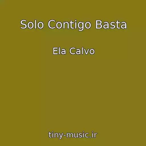 کاور آهنگ Solo Contigo Basta از Ela Calvo