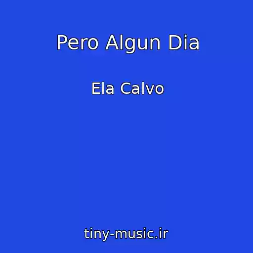 کاور آهنگ Pero Algun Dia از Ela Calvo