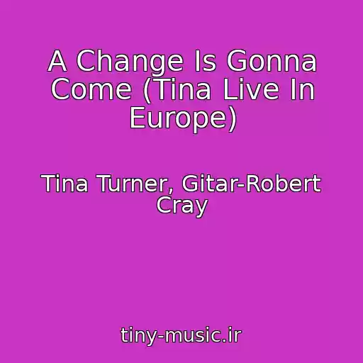 کاور آهنگ A Change Is Gonna Come (Tina Live In Europe) از Tina Turner, Gitar-Robert Cray