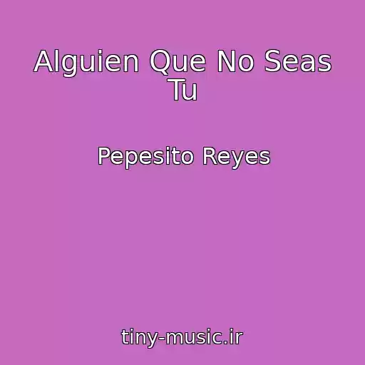 کاور آهنگ Alguien Que No Seas Tu از Pepesito Reyes