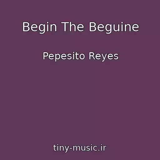 کاور آهنگ Begin The Beguine از Pepesito Reyes