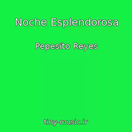 کاور آهنگ Noche Esplendorosa از Pepesito Reyes
