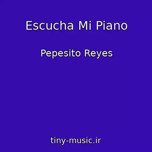 کاور آهنگ Escucha Mi Piano از Pepesito Reyes