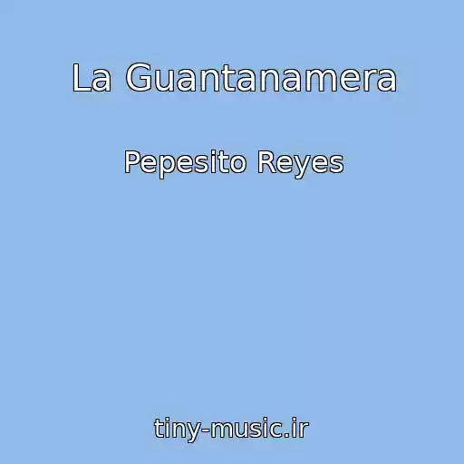 کاور آهنگ La Guantanamera از Pepesito Reyes
