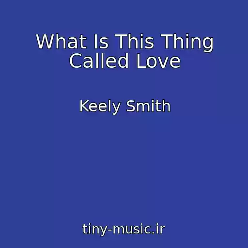 کاور آهنگ What Is This Thing Called Love از Keely Smith
