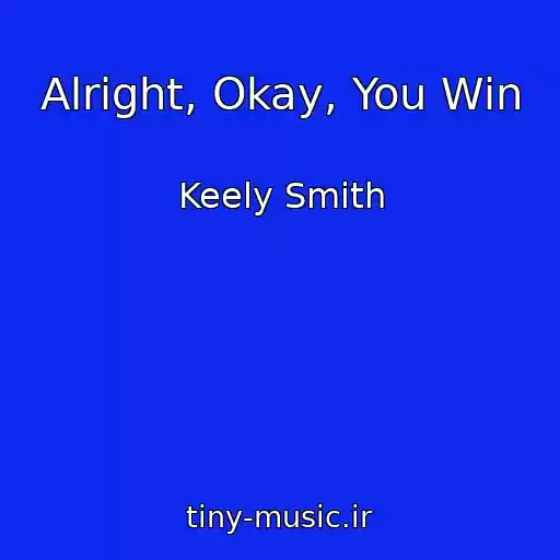 کاور آهنگ Alright, Okay, You Win از Keely Smith