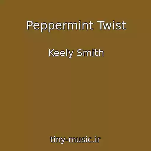 کاور آهنگ Peppermint Twist از Keely Smith