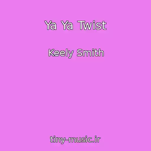 کاور آهنگ Ya Ya Twist از Keely Smith