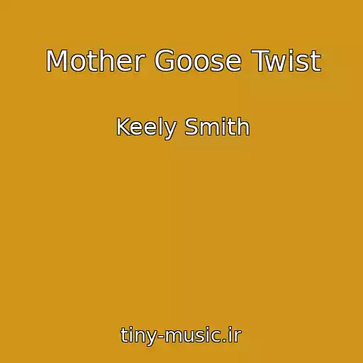 کاور آهنگ Mother Goose Twist از Keely Smith