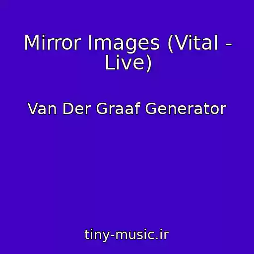 کاور آهنگ Mirror Images (Vital - Live) از Van Der Graaf Generator