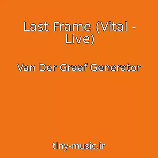 کاور آهنگ Last Frame (Vital - Live) از Van Der Graaf Generator