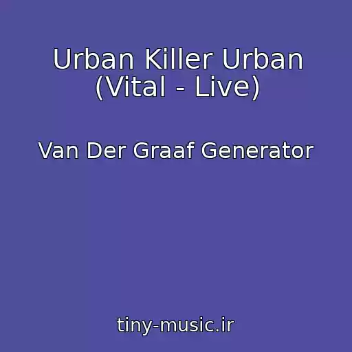 کاور آهنگ Urban Killer Urban (Vital - Live) از Van Der Graaf Generator