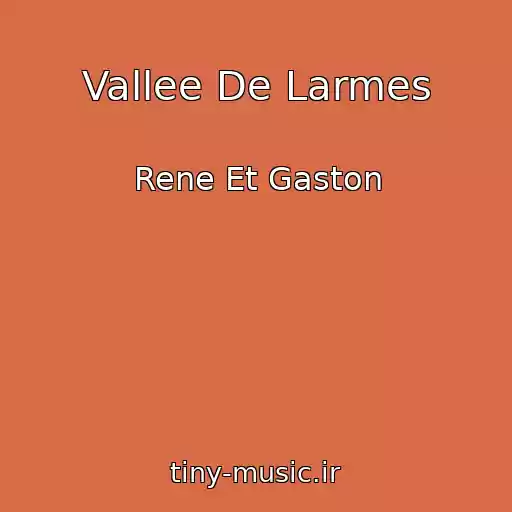 کاور آهنگ Vallee De Larmes از Rene Et Gaston