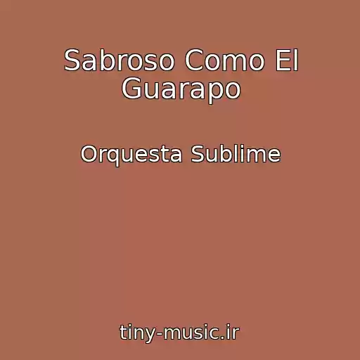 کاور آهنگ Sabroso Como El Guarapo از Orquesta Sublime