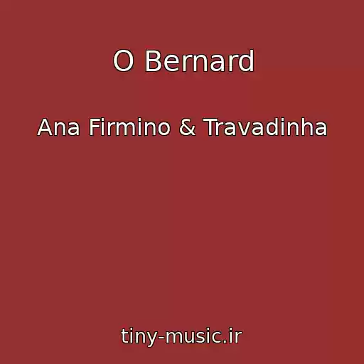کاور آهنگ O Bernard از Ana Firmino & Travadinha