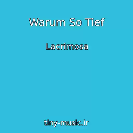 کاور آهنگ Warum So Tief از Lacrimosa