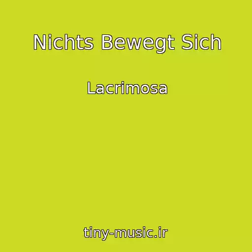 کاور آهنگ Nichts Bewegt Sich از Lacrimosa