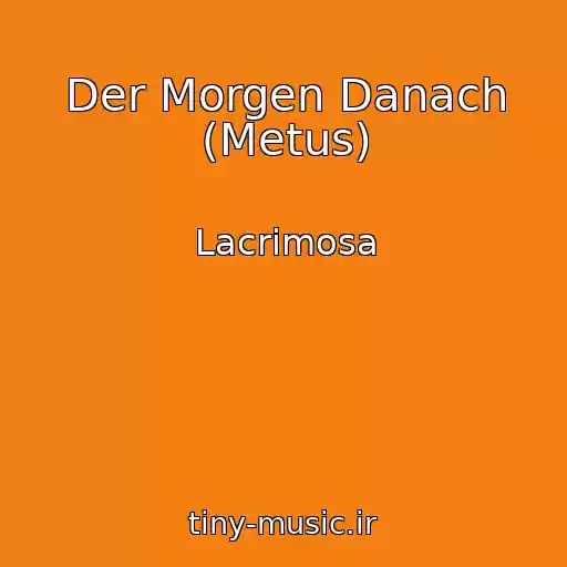 کاور آهنگ Der Morgen Danach (Metus) از Lacrimosa