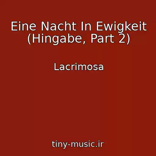 کاور آهنگ Eine Nacht In Ewigkeit (Hingabe, Part 2) از Lacrimosa
