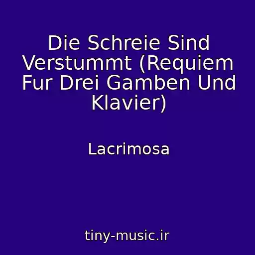 کاور آهنگ Die Schreie Sind Verstummt (Requiem Fur Drei Gamben Und Klavier) از Lacrimosa