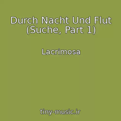 کاور آهنگ Durch Nacht Und Flut (Suche, Part 1) از Lacrimosa