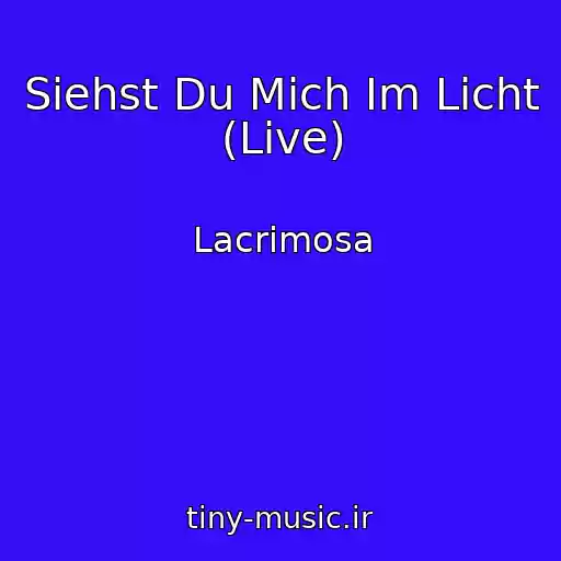 کاور آهنگ Siehst Du Mich Im Licht (Live) از Lacrimosa