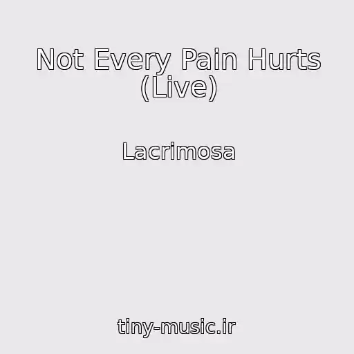 کاور آهنگ Not Every Pain Hurts (Live) از Lacrimosa