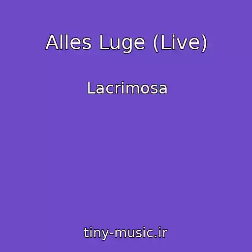 کاور آهنگ Alles Luge (Live) از Lacrimosa
