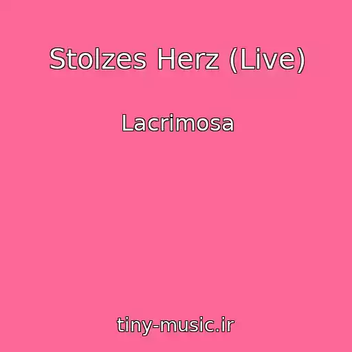 کاور آهنگ Stolzes Herz (Live) از Lacrimosa