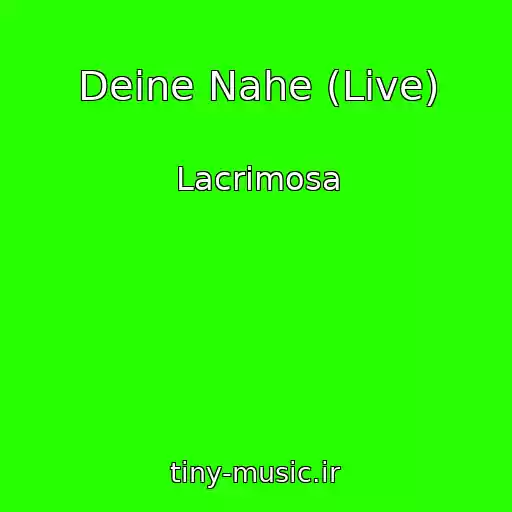 کاور آهنگ Deine Nahe (Live) از Lacrimosa