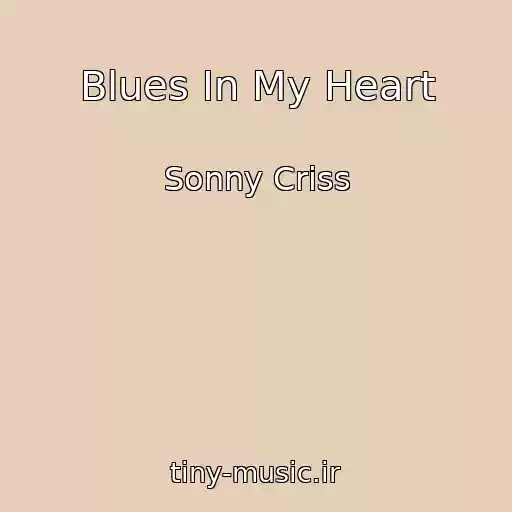 کاور آهنگ Blues In My Heart از Sonny Criss