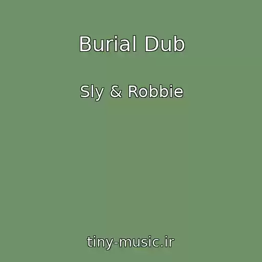 کاور آهنگ Burial Dub از Sly & Robbie