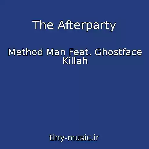کاور آهنگ The Afterparty از Method Man Feat. Ghostface Killah