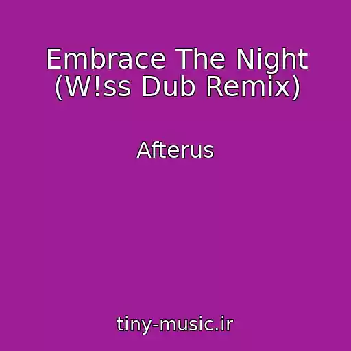 کاور آهنگ Embrace The Night (W!ss Dub Remix) از Afterus