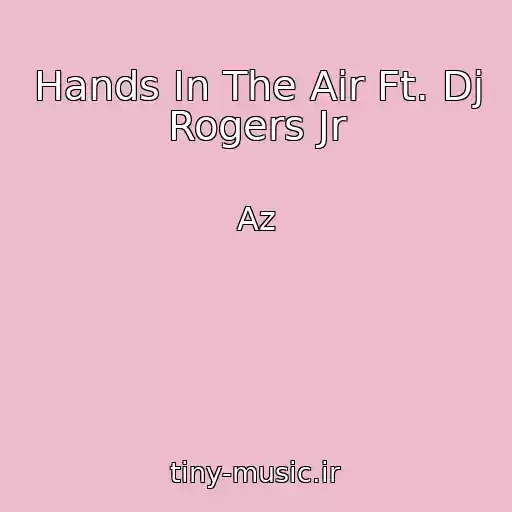 کاور آهنگ Hands In The Air Ft. Dj Rogers Jr از Az