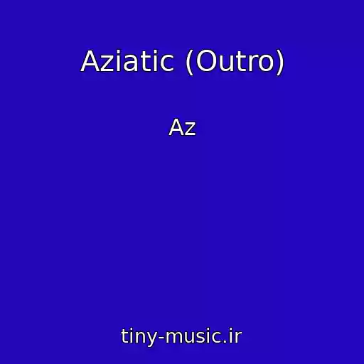 کاور آهنگ Aziatic (Outro) از Az