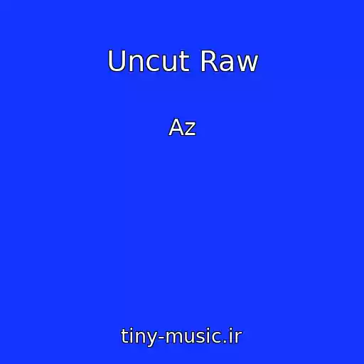 کاور آهنگ Uncut Raw از Az