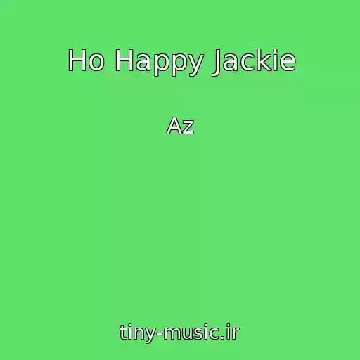 کاور آهنگ Ho Happy Jackie از Az