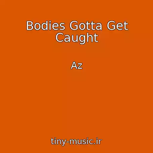 کاور آهنگ Bodies Gotta Get Caught از Az