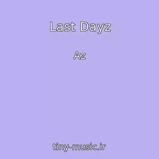کاور آهنگ Last Dayz از Az