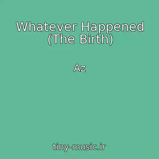 کاور آهنگ Whatever Happened (The Birth) از Az